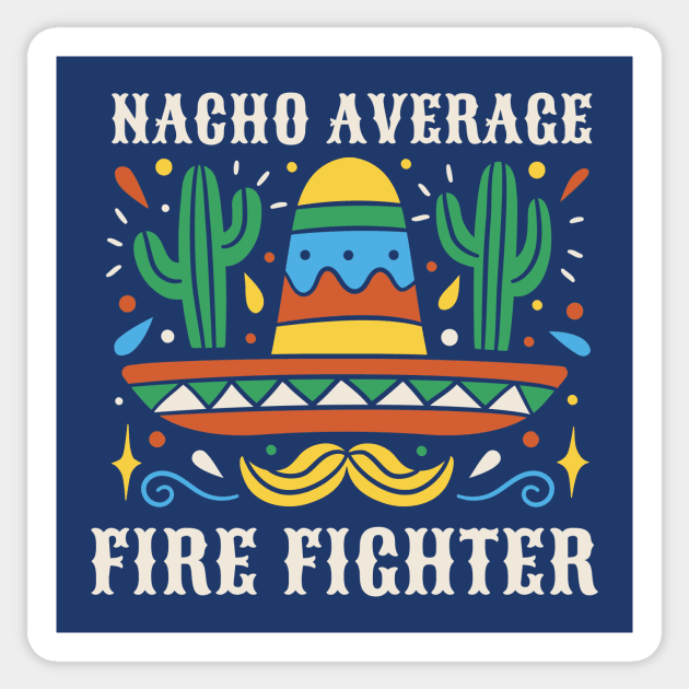 Funny Nacho Average Fire Fighter Sticker by SLAG_Creative